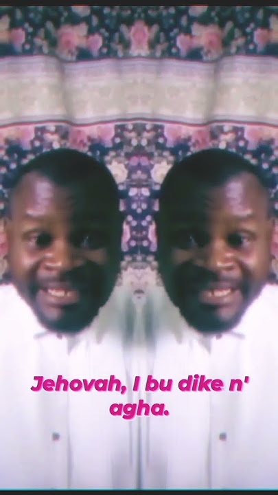Jehovah, I bu dike n' agha (Jehovah, you are mighty in battle)