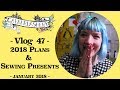 2018 Plans & Christmas Sewing Presents | Vlog 47