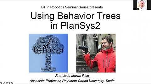 Using behavior trees in Plansys2  – Francisco Martín Rico (BTs in robotics, seminar #1)
