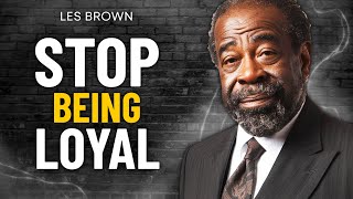 STOP BEING LOYAL | Greatest Motivational Video | Les Brown Speech