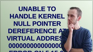 Unable to handle kernel NULL pointer dereference at virtual address 0000000000000000 error on 5.1...
