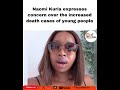 Naomi Kuria expresses concern over the increased death cases of young people