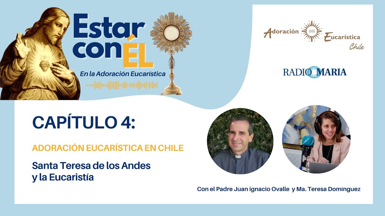 Estar con Él #4: Santa Teresa de los Andes y la Eucaristía