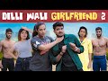 DILLI WALI GIRLFRIEND 2 || Sakht Laundiya || SWARA ft. @Mayank Mishra