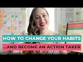 Why am I not taking action even though I KNOW what do?? (Here's how to finally change your habits)