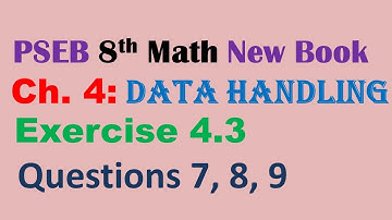 8th Math New Book Chapter 4 Data Handling Exercise 4.3 Questions 7, 8, 9