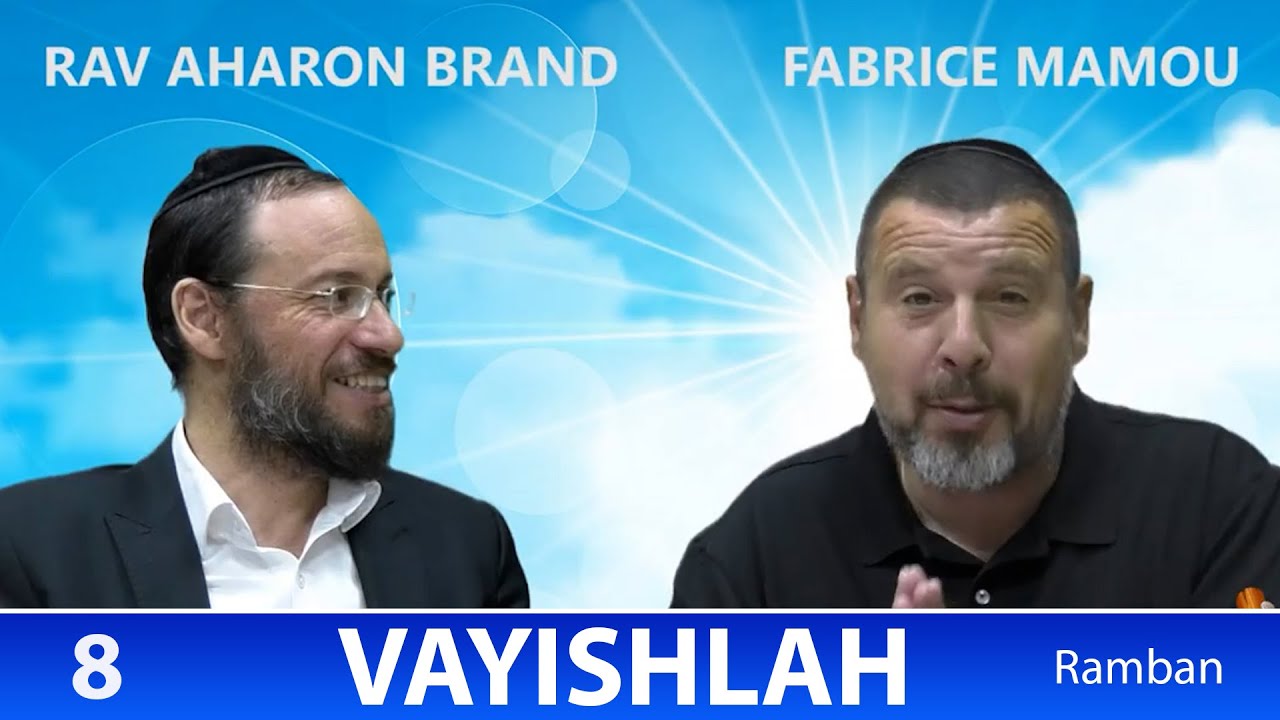 Sefer Berechit : PARACHAT VAYISHLAH (8) d'apres le Ramban - Rav Brand et Fabrice