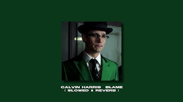 B L A M E | Calvin Harris ( slowed + reverb )