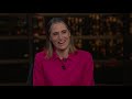 Overtime: Fiona Hill, Ira Glasser, Matt Welch | Real Time with Bill Maher (HBO)