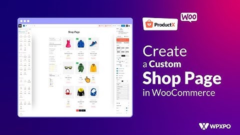 How to Create Custom Shop Page in WooCommerce using ProductX