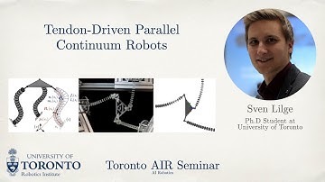 Sven Lilge on Tendon-Driven Parallel Continuum Robots | Toronto AIR Seminar