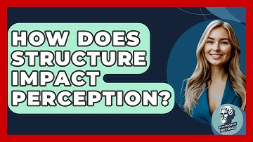 How Does Structure Impact Perception? - Philosophy Beyond