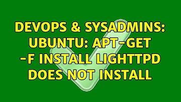 DevOps & SysAdmins: Ubuntu: apt-get -f install lighttpd does not install