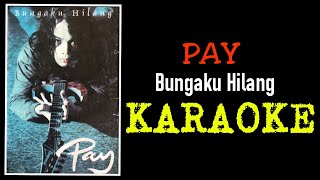 Pay - Bungaku hilang (karaoke)