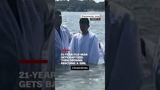 21-Year-Old Man Gets Baptized Then Drowns Rescuing A Girl