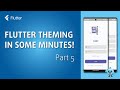 Flutter Theming in Some Minutes! 🎨🚀 • PART 5