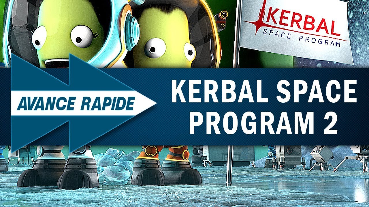 KERBAL SPACE PROGRAM 2 : Vers une formule enrichie ? | AVANCE RAPIDE ...