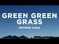 George Ezra - Green Green Grass (sped up) Lyrics