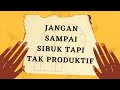 SIBUK? PRODUKTIF? APA BEDANYA?? || Buat Lo!