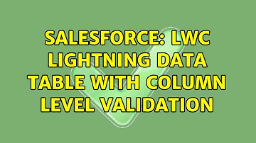 Salesforce: LWC lightning data table with column level validation