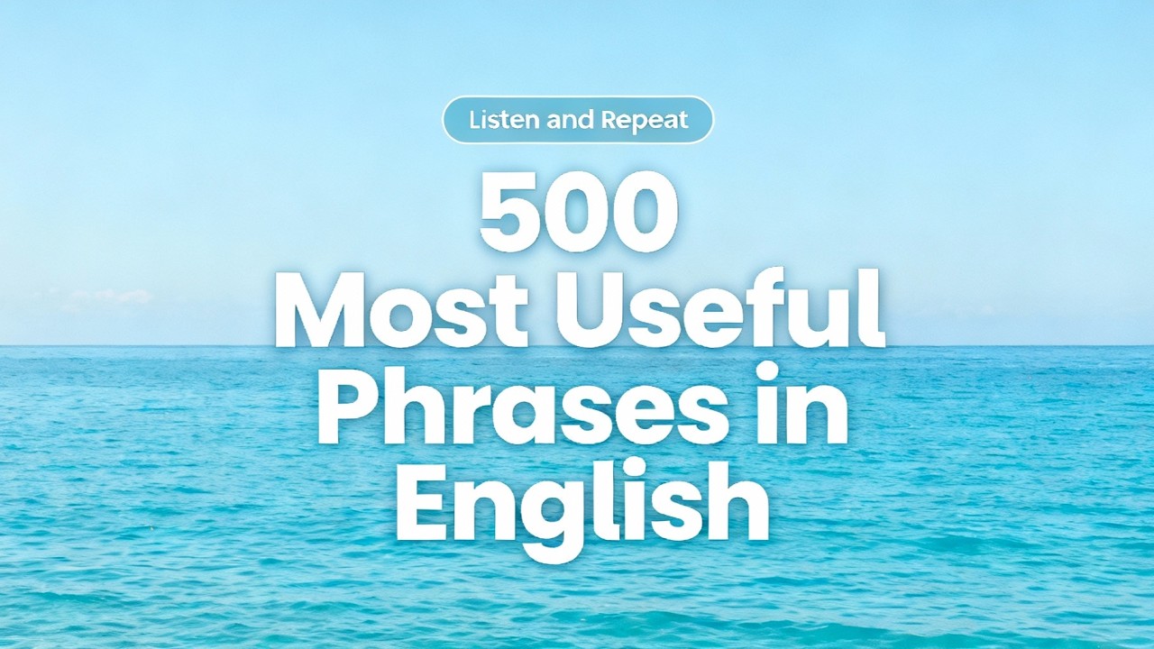 500 Daily English Phrases for Speaking Fluently (Listen & Repeat)