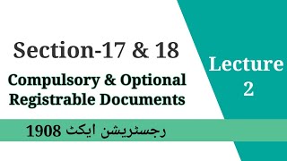 Section 17 & 18, Registration Act 1908, Compulsory & Optional Registrable Documents