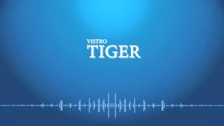 Vistro - Tiger (Original Mix)