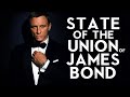 State of the Union of James Bond |  The World of 007 in 2023