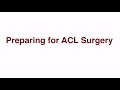 PREPARING FOR ACL SURGERY