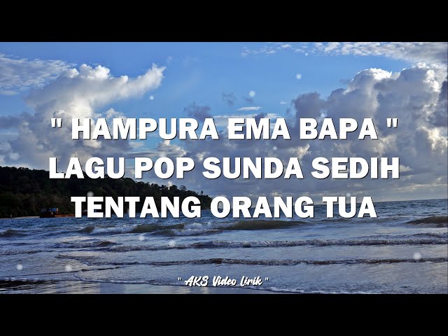Ema Bapa Hampura  - Lagu Pop Sunda Sedih Tentang Orang Tua | AKS VIDEO LIRIK class=