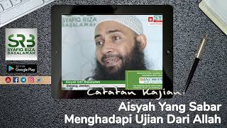 Aisyah Yang Sabar Menghadapi Ujian Dari Allah - Ustadz Dr Syafiq Riza Basalamah MA