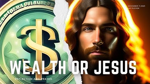 Choose Wealth or God [Luke 16:9-15] | Catholic Daily Reflection