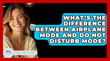 What’s The Difference Between Airplane Mode And Do Not Disturb Mode? - Stress Free Mindset