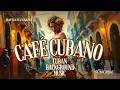 Cuban Music Mix 🎶 Son Cubano, Cha Cha &amp; Latin Jazz | Havana Love Songs Café Cubano | Havana Elcubano