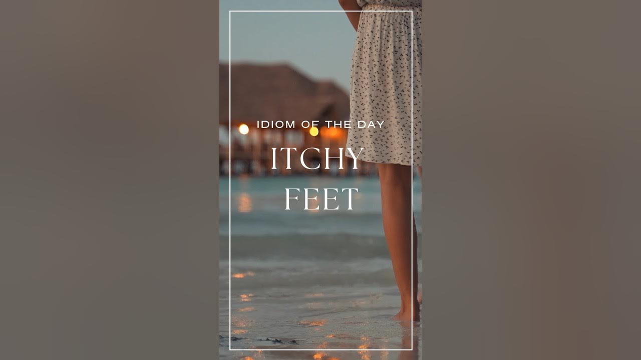 Itchy feet English idiom with pronunciation idioms youtubeshorts 