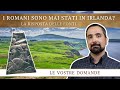 I Romani sono mai stati in Irlanda?