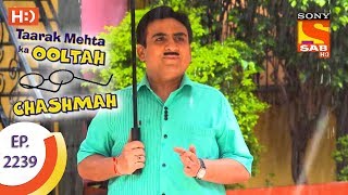 Taarak Mehta Ka Ooltah Chashmah - तारक मेहता - Ep 2239 - 5th July, 2017 Taarak Mehta Ka Ooltah Chashmah - तारक मेहता - Ep 2239 - 5th July, 2017