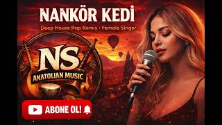 Nankör Kedi Remix | Female Deep House Rap Cover | İbrahim Tatlıses