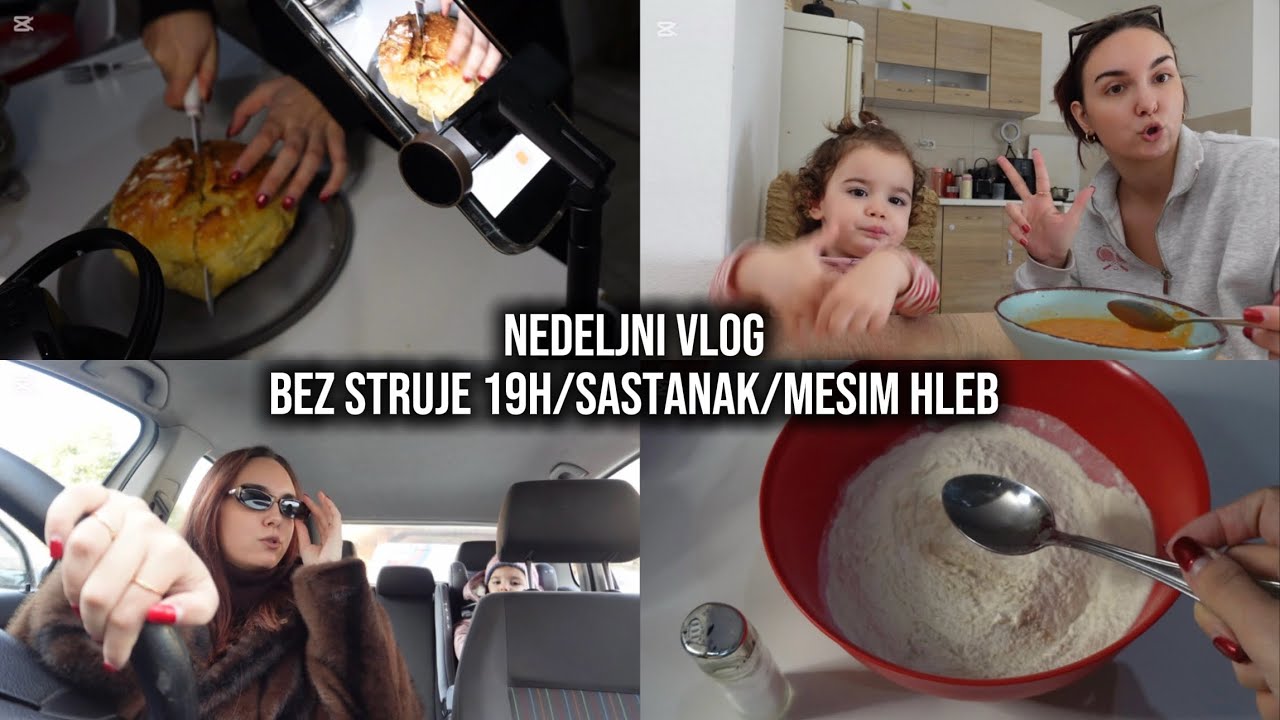 Nedeljni VLOG - bez struje 19h/sastanak/mesim hleb