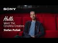 Hello. Meet The CineAlta Creators | Director, Stefan Pollak | Sony