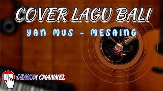 YAN MUS - MESAING [COVER LAGU + LIRIKNYA] #coverlagu #lagubali #yanmus #liriklagu