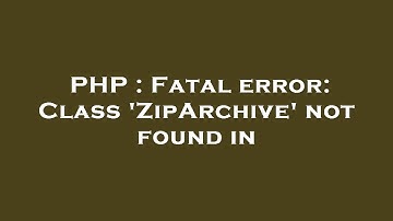 PHP : Fatal error: Class 