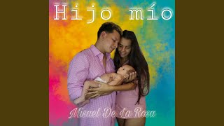 Video thumbnail of "Misael De La Rosa - Hijo Mio"