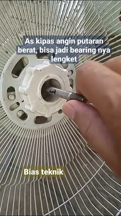 As kipas angin putaran berat, bisa jadi bearing nya lengket