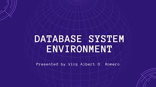 The Database System Environment by Vinz Albert G. Romero