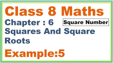 EXAMPLE (5) Chapter:6 Squares And Square Roots | Ncert Maths Class 8 | Cbse