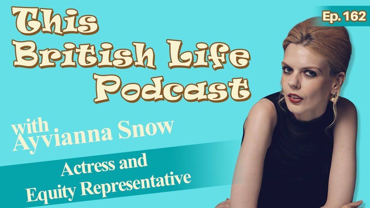 British Actress and Equity Rep - Ayvianna Snow | Ep.162 | This British Life Podcast