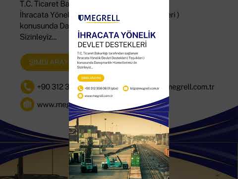 İHRACATA YÖNELİK DEVLET DESTEKLERİ DANIŞMANLIĞI - Megrell Danışmanlık