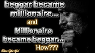 Full How beggar became millionaire and millionaire became beggar||inspirational story of arrogant man|| Update