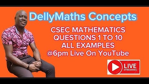 CSEC MATHEMATICS (CXC MATHS Solutions QUESTIONS 1 TO 10 FULLY EXPLAINED JUNE 2018 PAPER 2)